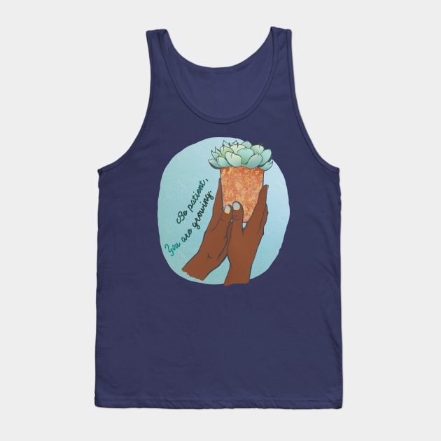 Be Patient You Are Growing Tank Top by FabulouslyFeminist